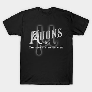 Muons and the force with no name T-Shirt